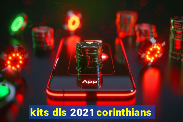 kits dls 2021 corinthians