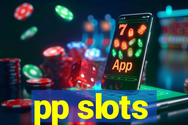 pp slots