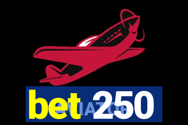 bet 250