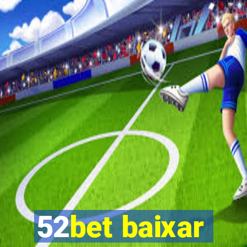 52bet baixar