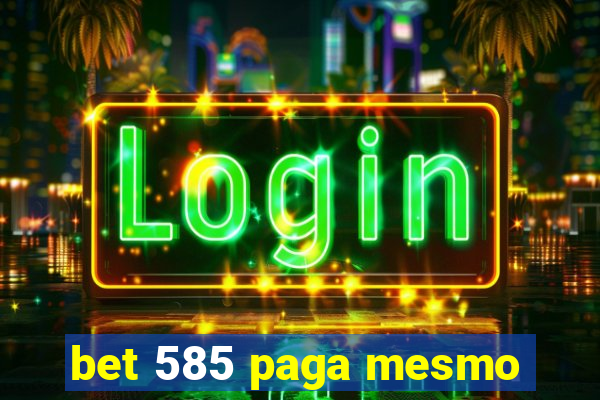 bet 585 paga mesmo