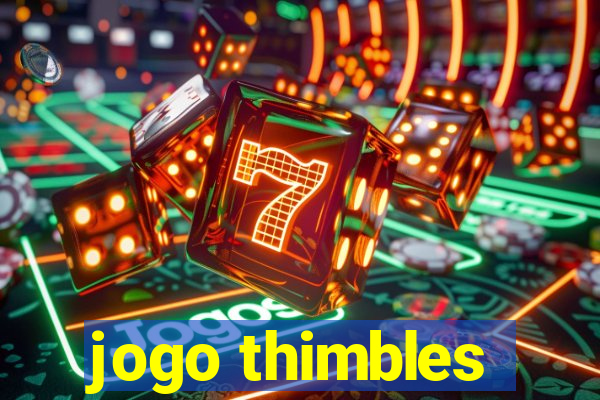 jogo thimbles