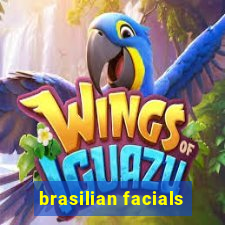 brasilian facials