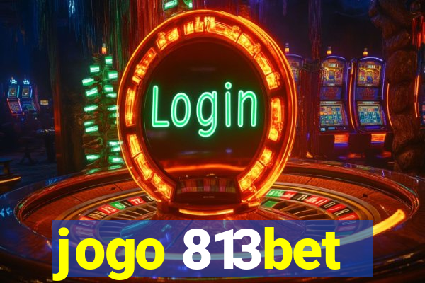 jogo 813bet