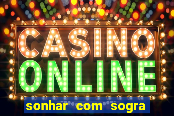 sonhar com sogra no jogo do bicho