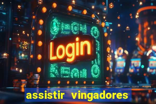 assistir vingadores ultimato filme completo dublado