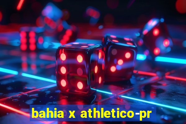 bahia x athletico-pr