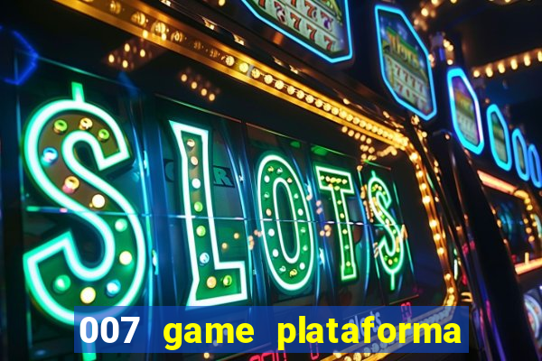 007 game plataforma de jogos