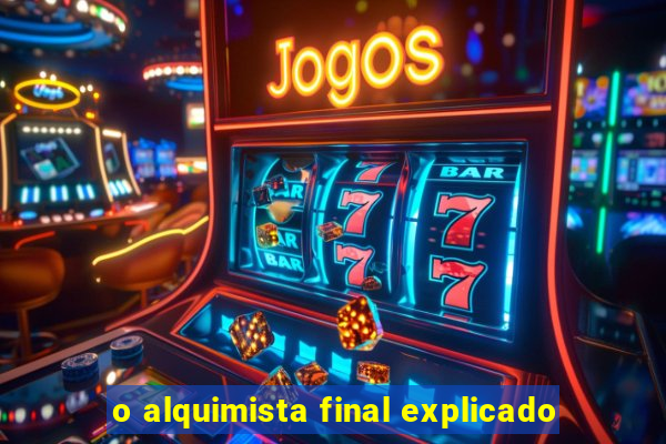 o alquimista final explicado