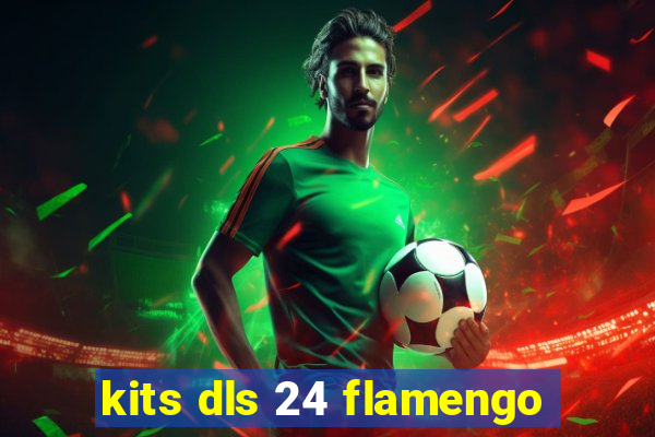 kits dls 24 flamengo
