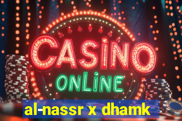 al-nassr x dhamk