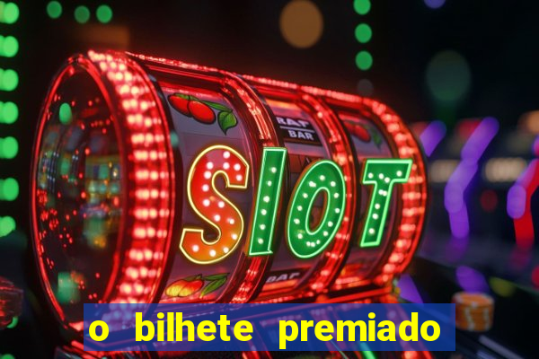 o bilhete premiado assistir filme completo dublado