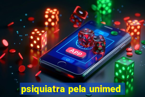 psiquiatra pela unimed