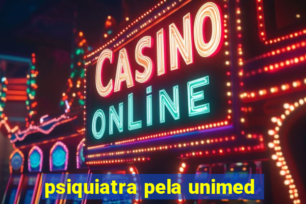 psiquiatra pela unimed
