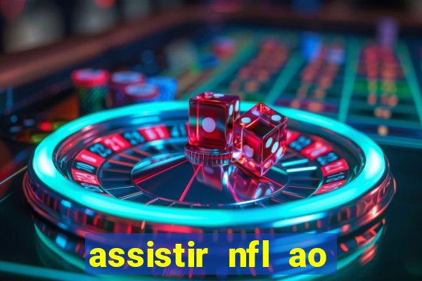 assistir nfl ao vivo gratis