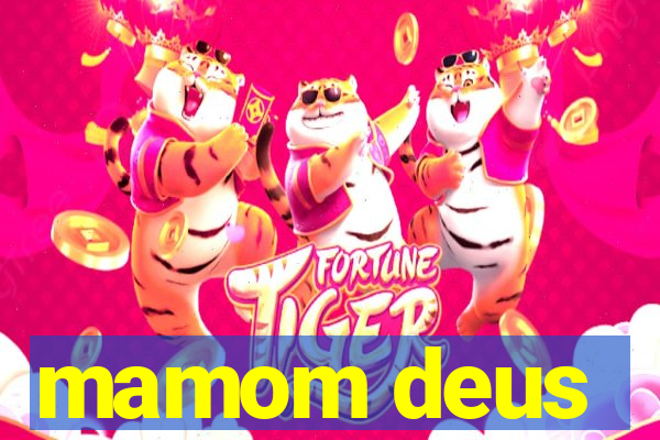 mamom deus