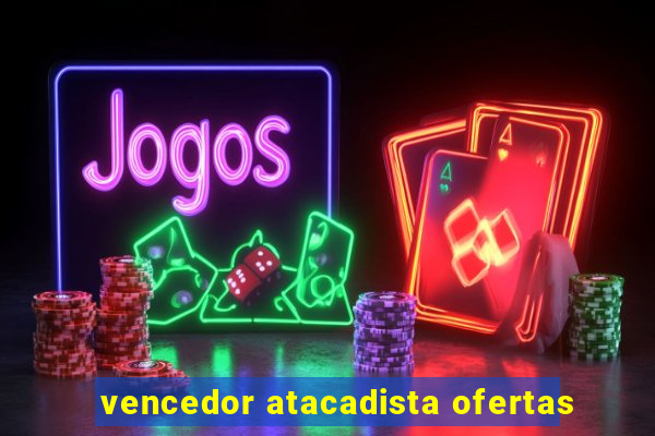 vencedor atacadista ofertas