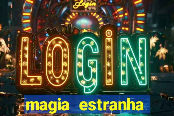 magia estranha filme completo dublado