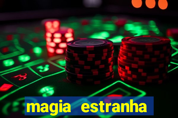 magia estranha filme completo dublado