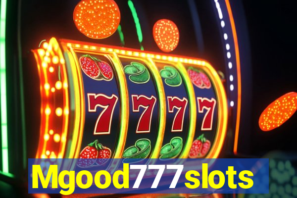 Mgood777slots