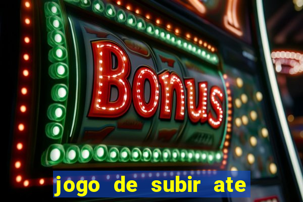jogo de subir ate o ceu