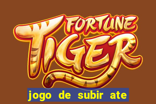 jogo de subir ate o ceu