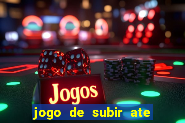 jogo de subir ate o ceu