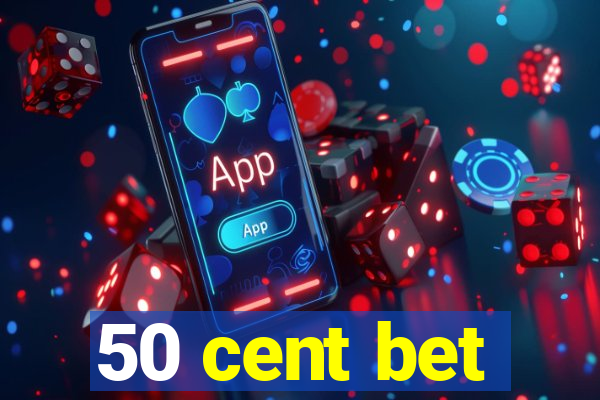 50 cent bet