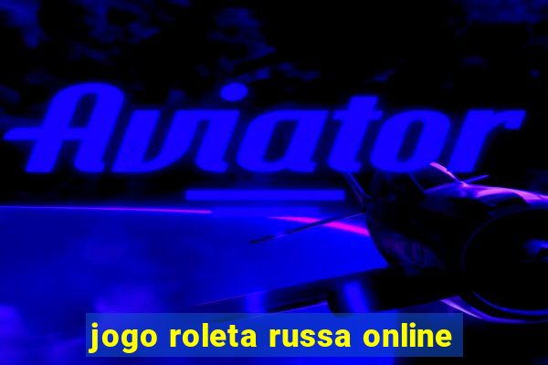 jogo roleta russa online