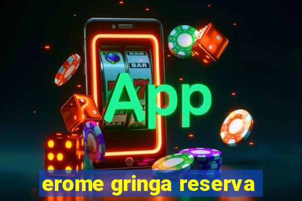 erome gringa reserva