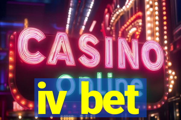 iv bet