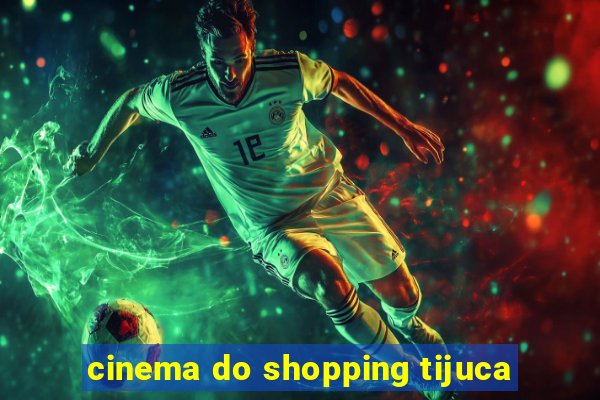 cinema do shopping tijuca