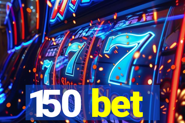 150 bet