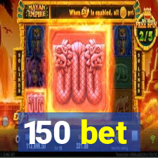 150 bet