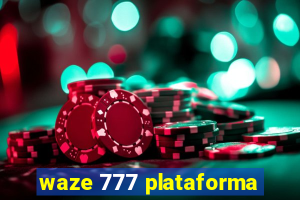 waze 777 plataforma