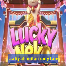 aaliyah milan onlyfans