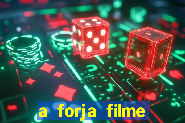 a forja filme completo dublado topflix