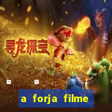 a forja filme completo dublado topflix