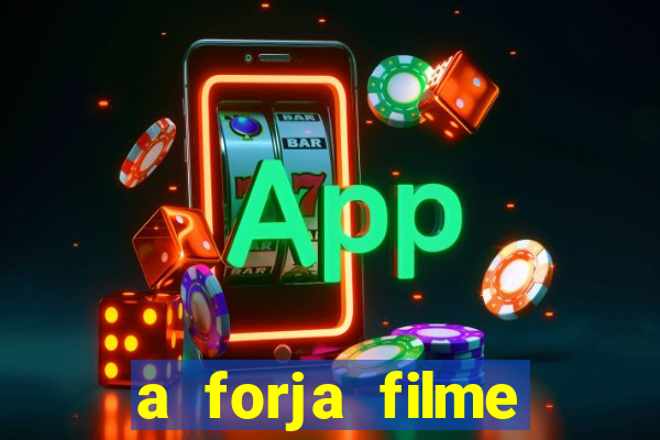 a forja filme completo dublado topflix