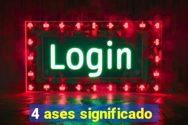 4 ases significado