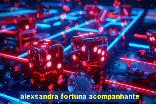 alexsandra fortuna acompanhante