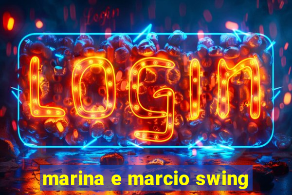 marina e marcio swing