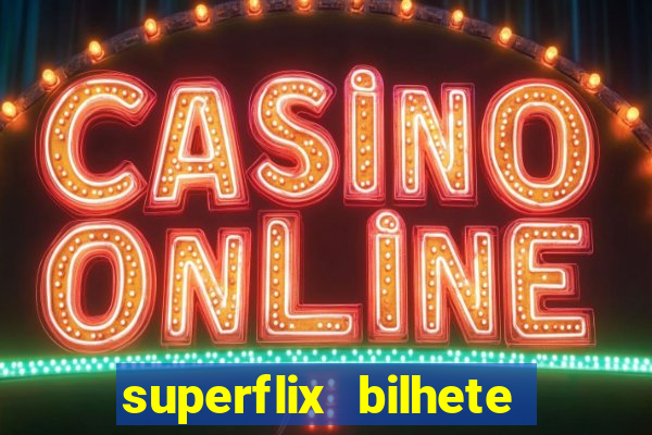 superflix bilhete de loteria