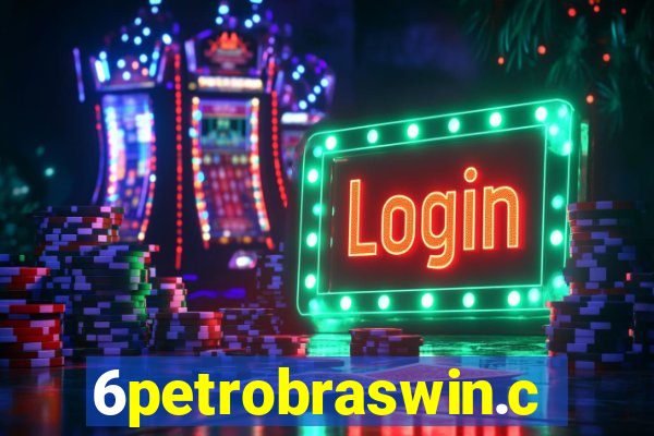 6petrobraswin.com