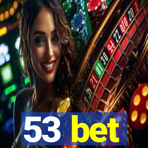 53 bet
