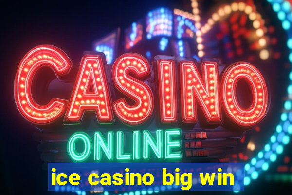 ice casino big win