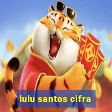 lulu santos cifra