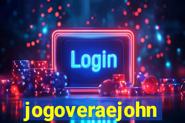 jogoveraejohn