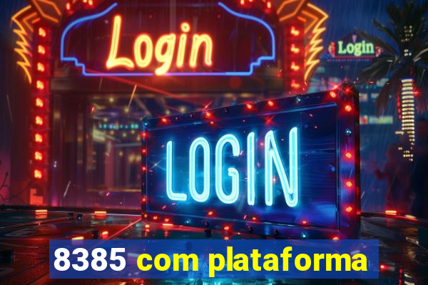 8385 com plataforma