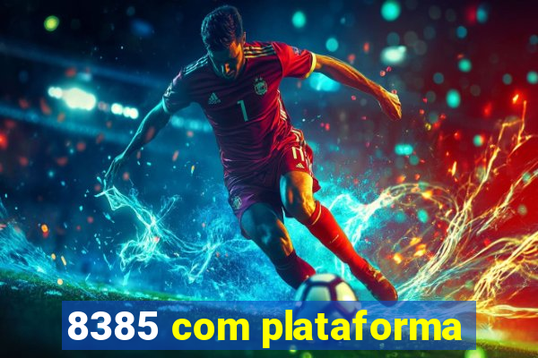 8385 com plataforma